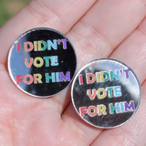 1" Round I Didn't Vote For Him Pride Rainbow Mirror - S32